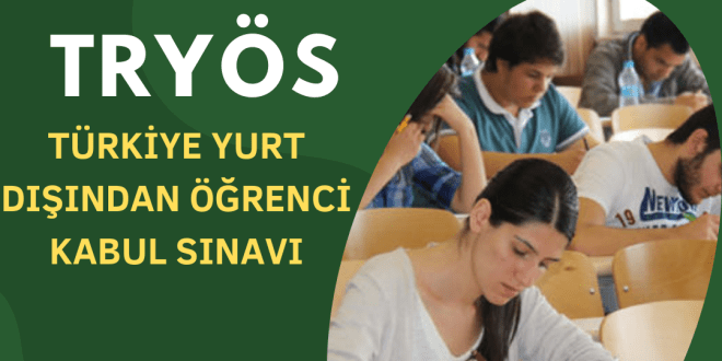 TRYÖS – Türkiye Yurt Dışından Öğrenci Kabul Sınavı