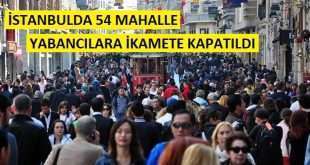İstanbulda Yabancılara İkamete Kapatılan Mahalleler